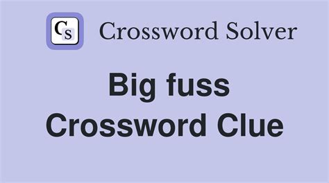 fuss crossword clue|Big fuss crossword clue – DailyThemedCrosswordAnswers.com